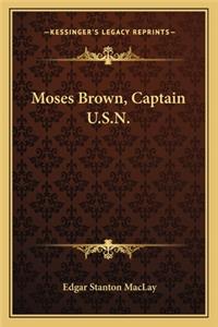 Moses Brown, Captain U.S.N.