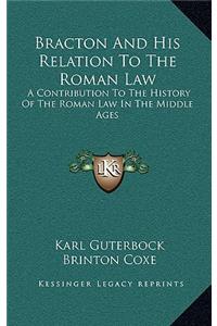 Bracton And His Relation To The Roman Law