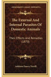 The External and Internal Parasites of Domestic Animals