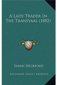 A Lady Trader in the Transvaal (1882)