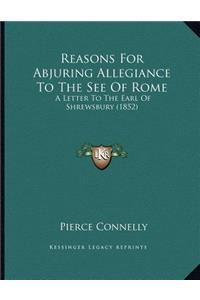 Reasons For Abjuring Allegiance To The See Of Rome