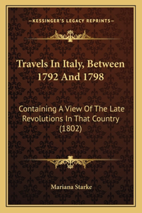 Travels in Italy, Between 1792 and 1798