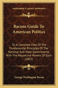 Bacons Guide To American Politics