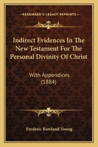 Indirect Evidences In The New Testament For The Personal Divinity Of Christ