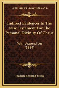 Indirect Evidences In The New Testament For The Personal Divinity Of Christ