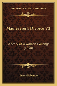 Mauleverer's Divorce V2: A Story Of A Woman's Wrongs (1858)