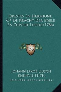 Orestes En Hermione, Of De Kracht Der Edele En Zuivere Liefde (1786)