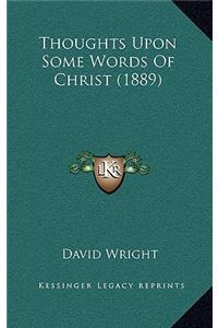 Thoughts Upon Some Words Of Christ (1889)