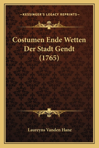 Costumen Ende Wetten Der Stadt Gendt (1765)