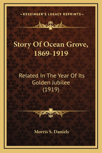 Story Of Ocean Grove, 1869-1919