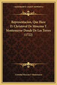 Representacion, Que Haze D. Christoval de Moscoso y Montemayor Donde de Las Torres (1722)