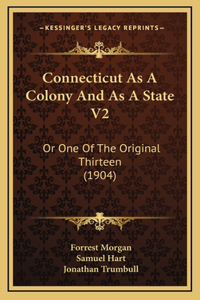 Connecticut As A Colony And As A State V2