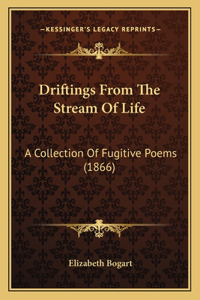 Driftings From The Stream Of Life