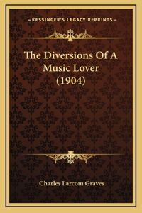 The Diversions Of A Music Lover (1904)