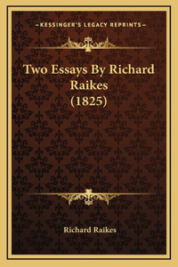 Two Essays By Richard Raikes (1825)