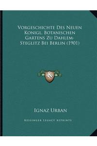Vorgeschichte Des Neuen Konigl. Botanischen Gartens Zu Dahlem-Steglitz Bei Berlin (1901)
