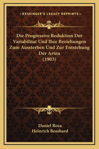 Die Progressive Reduktion Der Variabilitat Und Ihre Beziehungen Zum Aussterben Und Zur Entstehung Der Arten (1903)