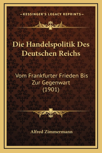 Die Handelspolitik Des Deutschen Reichs