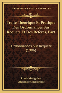 Traite Theorique Et Pratique Des Ordonnances Sur Requete Et Des Referes, Part 1