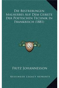 Die Bestrebungen Malherbes Auf Dem Gebiete Der Poetischen Technik In Frankreich (1881)