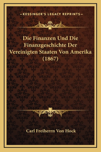Die Finanzen Und Die Finanzgeschichte Der Vereinigten Staaten Von Amerika (1867)