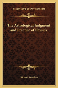 Astrological Judgment and Practice of Physick