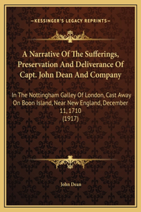 A Narrative Of The Sufferings, Preservation And Deliverance Of Capt. John Dean And Company