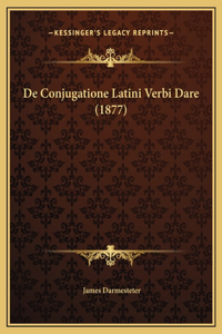 De Conjugatione Latini Verbi Dare (1877)