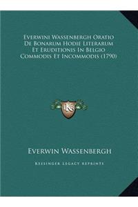 Everwini Wassenbergh Oratio De Bonarum Hodie Literarum Et Eruditionis In Belgio Commodis Et Incommodis (1790)