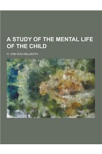 A Study of the Mental Life of the Child