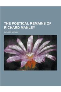 The Poetical Remains of Richard Manley