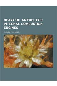 Heavy Oil as Fuel for Internal-Combustion Engines