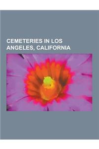 Cemeteries in Los Angeles, California: Forest Lawn Memorial Park, Glendale, Hollywood Forever Cemetery, Westwood Village Memorial Park Cemetery, Holy