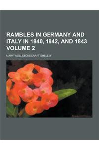 Rambles in Germany and Italy in 1840, 1842, and 1843 Volume 2