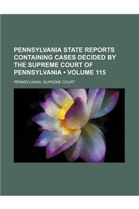 Pennsylvania State Reports Containing Cases Decided by the Supreme Court of Pennsylvania (Volume 115)