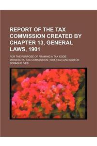 Report of the Tax Commission Created by Chapter 13, General Laws, 1901; For the Purpose of Framing a Tax Code