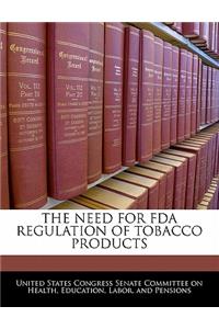 Need for FDA Regulation of Tobacco Products