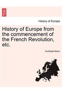 History of Europe from the Commencement of the French Revolution, Etc.