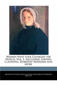 Women Who Have Changed the World, Vol. 1, Including Sappho, Cleopatra, Dorothy Hodgkin and More