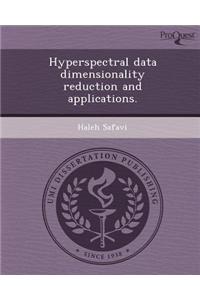 Hyperspectral Data Dimensionality Reduction and Applications