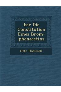 �ber Die Constitution Eines Brom-phenacetins