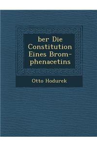 �ber Die Constitution Eines Brom-phenacetins