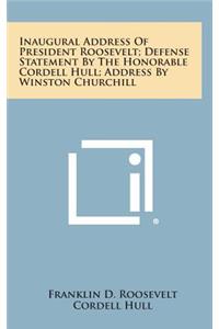 Inaugural Address of President Roosevelt; Defense Statement by the Honorable Cordell Hull; Address by Winston Churchill