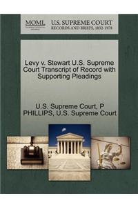 Levy V. Stewart U.S. Supreme Court Transcript of Record with Supporting Pleadings