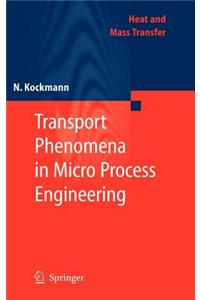 Transport Phenomena in Micro Process Engineering