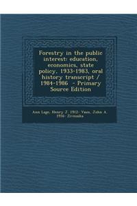 Forestry in the Public Interest: Education, Economics, State Policy, 1933-1983, Oral History Transcript / 1984-1986