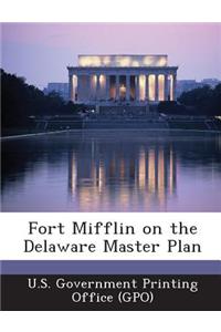 Fort Mifflin on the Delaware Master Plan