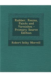 Rubber, Resins, Paints and Varnishes