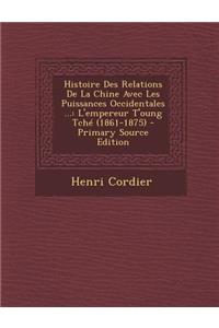 Histoire Des Relations de La Chine Avec Les Puissances Occidentales ...
