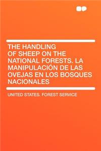 The Handling of Sheep on the National Forests. La Manipulacion de Las Ovejas En Los Bosques Nacionales